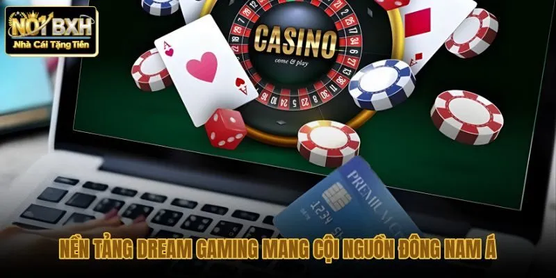 nen-tang-dream-gaming-mang-coi-nguon-dong-nam-a