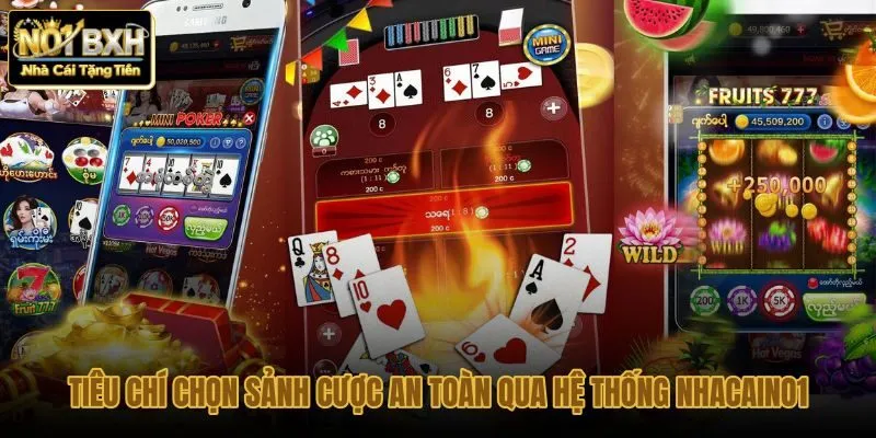 tieu-chi-chon-sanh-cuoc-an-toan-qua-he-thong-nhacaino1