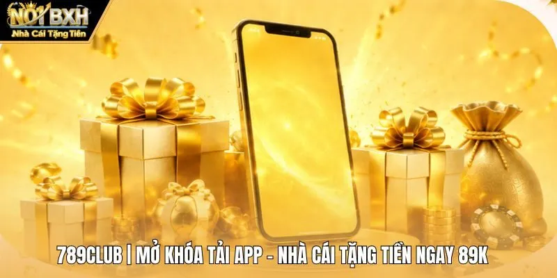 789Club | Mở Khóa Tải App - Nhà Cái Tặng Tiền Ngay 89K
