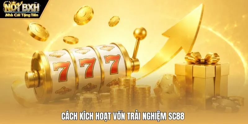 Cách kích hoạt vốn trải nghiệm SC88