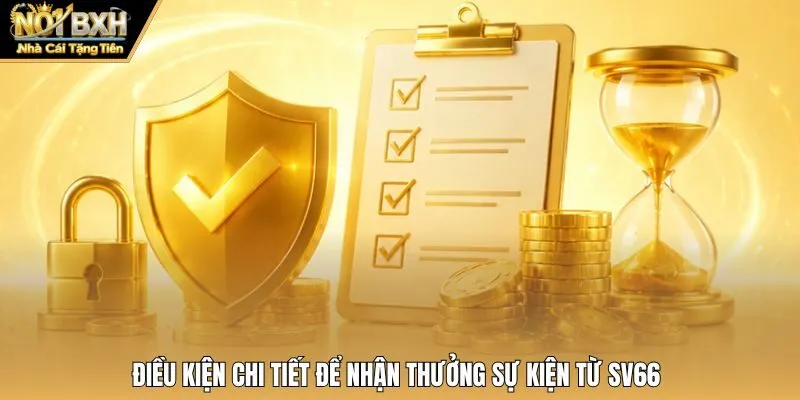 Điều kiện chi tiết để nhận thưởng sự kiện từ Sv66