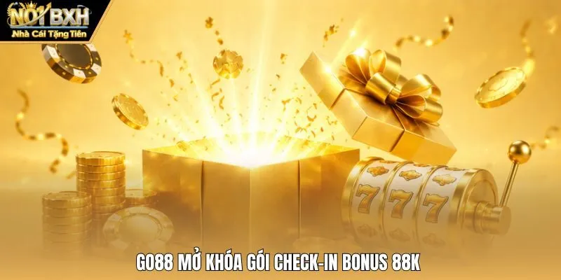 Go88 mở khóa gói Check-in Bonus 88K