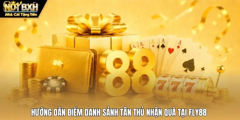 Hướng dẫn điểm danh sảnh tân thủ nhận quà tại Fly88