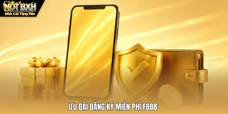 Ưu đãi đăng ký miễn phí FB88