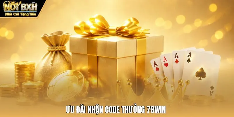 Ưu đãi nhận code thưởng 78win
